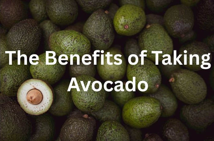 The Benefits of Taking Avocado